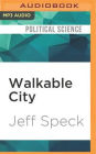 Walkable City: How Downtown Can Save America, One Step at a Time