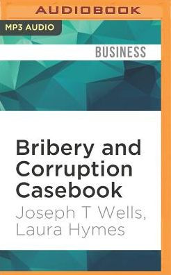 Bribery and Corruption Casebook: The View From Under the Table