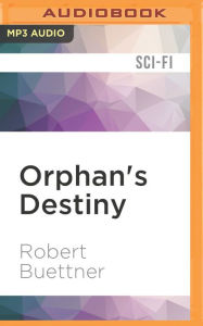 Title: Orphan's Destiny, Author: Robert Buettner