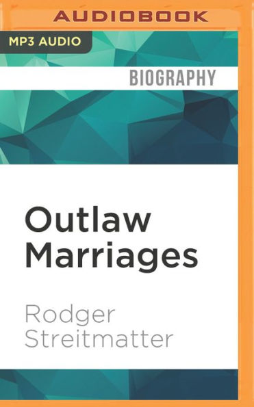 Outlaw Marriages: The Hidden Histories of Fifteen Extraordinary Same-Sex Couples