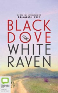 Title: Black Dove, White Raven, Author: Elizabeth Wein