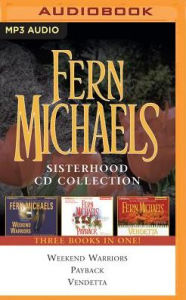 Title: Fern Michaels - Sisterhood Series: Books 1-3: Weekend Warriors, Payback, Vendetta, Author: Fern Michaels