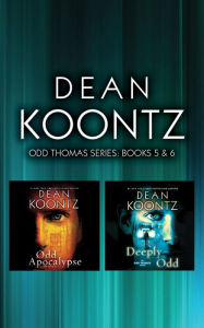 Title: Dean Koontz - Odd Thomas Series: Books 5 & 6: Odd Apocalypse, Deeply Odd, Author: Dean Koontz