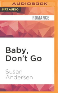 Title: Baby, Don't Go, Author: Susan Andersen