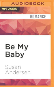 Title: Be My Baby, Author: Susan Andersen