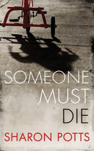 Title: Someone Must Die, Author: Sharon Potts