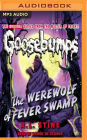 The Werewolf of Fever Swamp (Classic Goosebumps Series #11)
