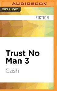 Title: Trust No Man 3: Like Father Like Son, Author: Cash
