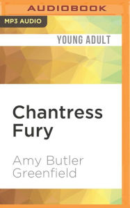 Title: Chantress Fury, Author: Amy Butler Greenfield