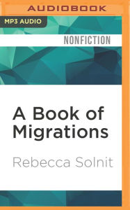 Title: A Book of Migrations: Some Passages in Ireland, Author: Rebecca Solnit