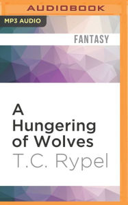 Title: A Hungering of Wolves, Author: T.C. Rypel