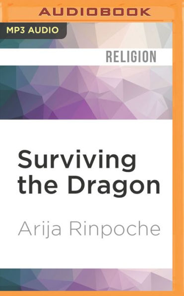 Surviving the Dragon: A Tibetan Lama's Account of 40 Years under Chinese Rule