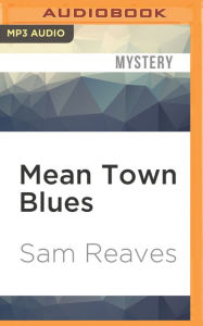 Title: Mean Town Blues, Author: Sam Reaves