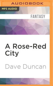 Title: A Rose-Red City, Author: Dave Duncan