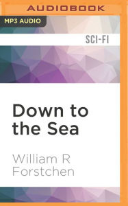 Title: Down to the Sea, Author: William R. Forstchen