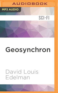 Title: Geosynchron, Author: David Louis Edelman