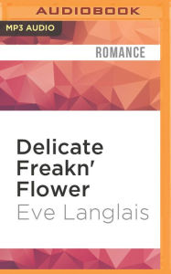 Title: Delicate Freakn' Flower, Author: Eve Langlais