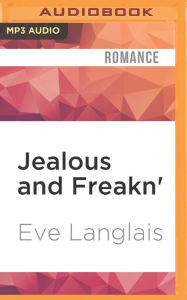 Title: Jealous and Freakn', Author: Eve Langlais