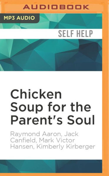 Chicken Soup for the Parent's Soul: Stories of Love, Laughter and the Rewards of Parenting