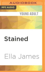 Title: Stained, Author: Ella James