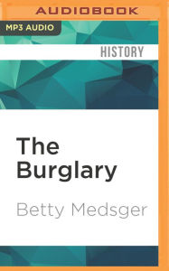 Title: The Burglary: The Discovery of J. Edgar Hoover's Secret FBI, Author: Betty Medsger