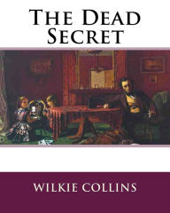 Title: The Dead Secret, Author: Wilkie Collins