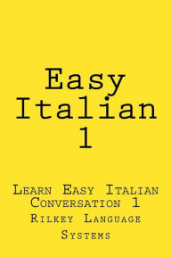 Title: Easy Italian 1: Learn Easy Italian Conversation 1, Author: Paul Beck