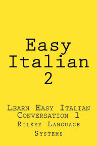 Title: Easy Italian 2: Learn Easy Italian Conversation 1, Author: Paul Beck