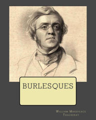 Title: Burlesques, Author: William Makepeace Thackeray