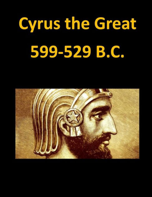 Cyrus the Great 599-529 B.C. by Lydia Hoyt Farmer, Paperback | Barnes ...