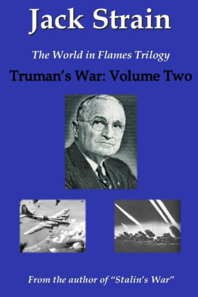 Truman's War: The World in Flames Trilogy: Volume Two