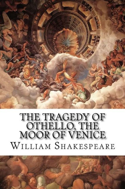 The Tragedy of Othello, the Moor of Venice by William Shakespeare ...