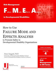 Title: Failure Mode and Effects Analysis in Developmental Disabilities, Author: Steven D Staugaitis Phd