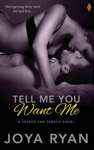 Title: Tell Me You Want Me, Author: Joya Ryan