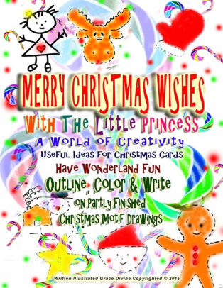 Merry Christmas Wishes With The Little Princess A World Of Creativity Useful Ideas For Christmas Cards Have Wonderland Fun Outline Color Write On