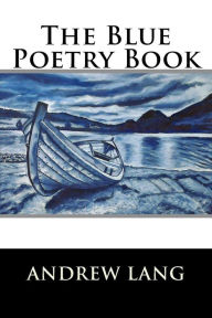 Title: The Blue Poetry Book, Author: Andrew Lang