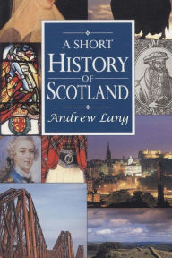 Title: A Short History of Scotland, Author: Andrew Lang