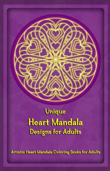 Unique Heart Mandala Designs for Adults: Artistic Heart Mandala Coloring Books for Adults