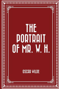 Title: The Portrait of Mr. W. H., Author: Oscar Wilde