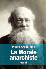 Title: La Morale anarchiste, Author: Pierre Kropotkine