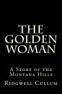 The Golden Woman: A Story of the Montana Hills