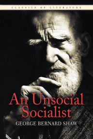 Title: An Unsocial Socialist, Author: George Bernard Shaw