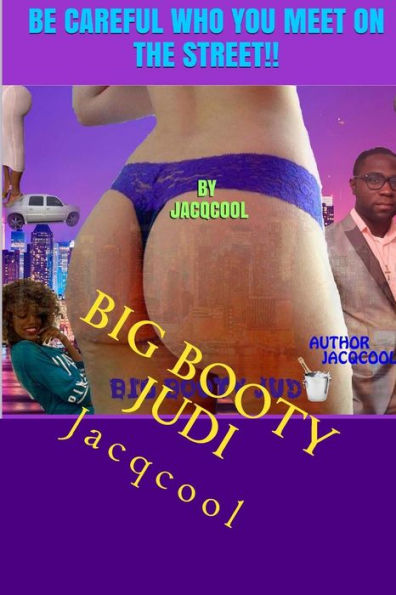 Big Booty Judi: Be Carefull Who you Meet In The Street
