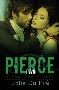 Title: Pierce: A Vampire Series: Novella 2, Author: Jolie Du Pre