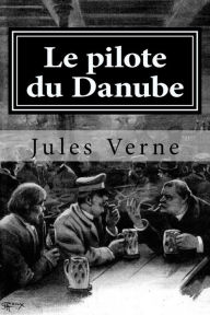 Title: Le pilote du Danube, Author: Jules Verne