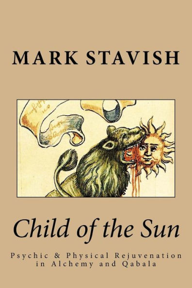 Child of the Sun: Psychic & Physical Rejuvenation in Alchemy and Qabala