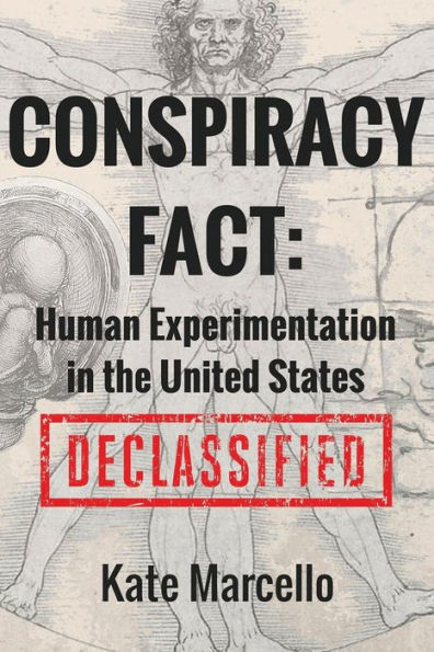 Conspiracy Fact: Human Experimentation in the United States: Declassified