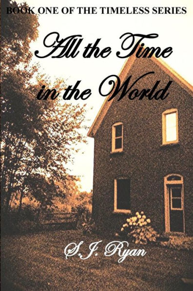 All the Time in the World: Book One of the Timeless Series