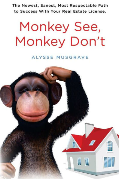 Monkey See, Monkey Don't: See Why 88% of Real Estate Agents Fail. Don't Be One of Them.