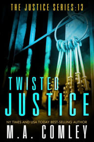 Title: Twisted Justice, Author: M A Comley